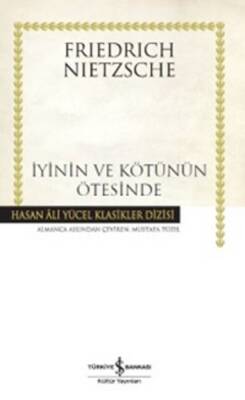 İyinin ve Kötünün Ötesinde - Gelecekteki Bir Felseye Giriş Yazar: Friedrich Nietzsche Çevirmen: Mustafa Tüzel - 1