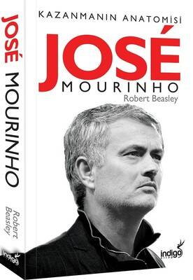 Jose Mourinho - Kazanmanın Anatomisi Yazar: Robert W. Beasley Çevirmen: Eren Turan - 1