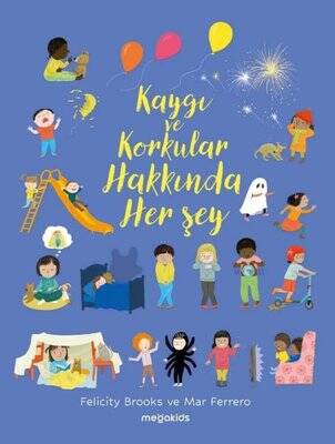 Kaygı ve Korkular Hakkında Her Şey Yazar: Felicity Brooks - 1