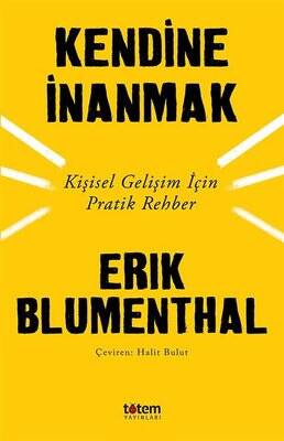 Kendine İnanmak-Kişisel Gelişim İçin Pratik Rehber Yazar: Erik Blumenthal - 1