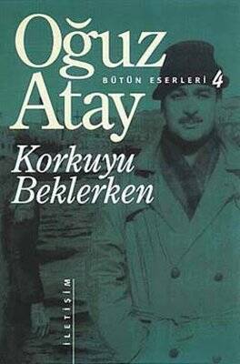 Korkuyu Beklerken - Bütün Eserleri 4 Yazar: Oğuz Atay - 1