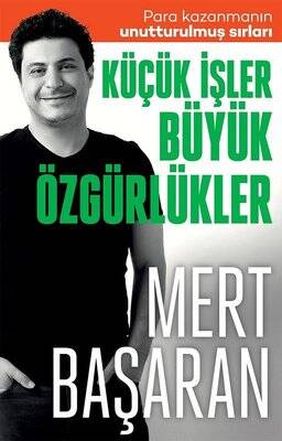 Küçük İşler Büyük Özgürlükler Yazar: Mert Başaran - 1