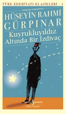 Kuyrukluyıldız Altında Bir İzdivaç-Türk Edebiyat Klasikleri 1 Yazar: Hüseyin Rahmi Gürpınar - 1