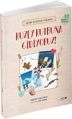 Kuzey Kutbu'na Gidiyoruz! Yazar: Nilay Dalyan Resimleyen: Ece Zeber - 1