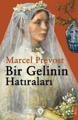 Marcel Prevost Bir Gelinin Hatıraları Hakkında Dorlion Yayınları - 1