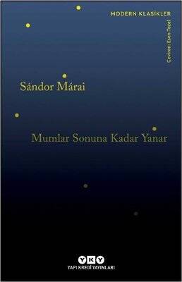 Mumlar Sonuna Kadar Yanar - Modern Klasikler Yazar: Sandor Marai - 1