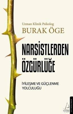 Narsistlerden Özgürlüğe - İyileşme ve Güçlenme Yolculuğu Yazar: Burak Öge - 1