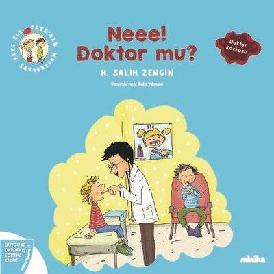 Neee! Doktor mu? Çıtı İle Pıtı'nın Maceraları 4 - Duygu ve Davranış Eğitimi Serisi Yazar: H. Salih Zengin - 1