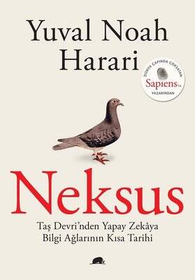 Neksus - Taş Devri'nden Yapay Zekaya Bilgi Ağlarının Kısa Tarihi Yazar: Yuval Noah Harari Çevirmen: Çiğdem Şentuğ - 1