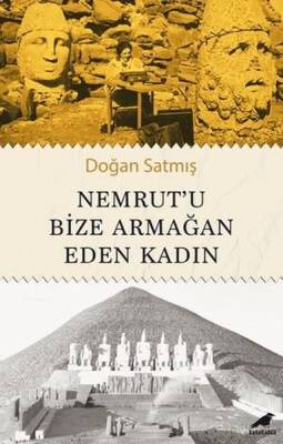 Nemrut'u Bize Armağan Eden Kadın - Doğan Satmış - 1