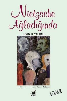 Nietzsche Ağladığında Yazar: Irvin D. Yalom Çevirmen: Aysun Babacan - 1