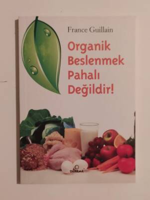 Organik Beslenmek Pahalı Değildir!-France Guillain - 1