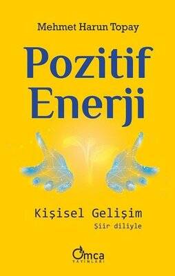 Pozitif Enerji - Kişisel Gelişim Şiir Diliyle Yazar: Mehmet Harun Topay - 1