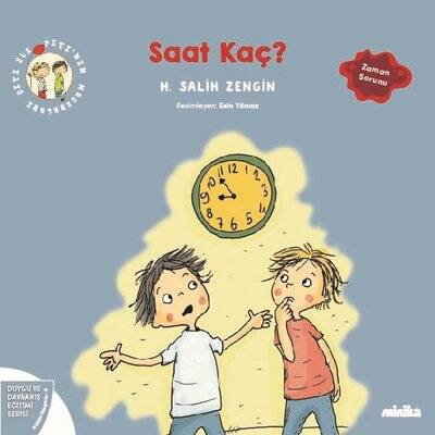 Saat Kaç? Çıtı İle Pıtı'nın Maceraları 9 - Duygu ve Davranış Eğitimi Serisi Yazar: H. Salih Zengin - 1