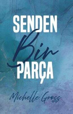 Senden Bir Parça- Michelle Gross-Ren kitap - 1