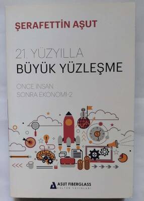 Şerafettin Aşut 21.Yüzyılla Büyük Yüzleşme Asut Fiberglass Kültür Yayınları - 1