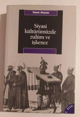 Siyasi Kültürümüzde Zulüm ve İşkence - Taner Akçam - 1