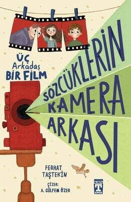 Sözcüklerin Kamera Arkası - Üç Arkadaş Bir Film Yazar: Ferhat Taştekin - 1