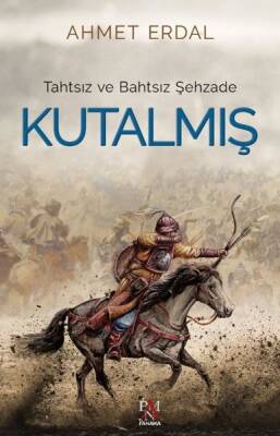 Tahtsız ve Bahtsız Şehzade Kutalmış - Ahmet Erdal - 1