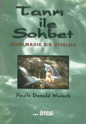 Tanrı ile Sohbet - 1 Yazar: Neale Donald Walsch Yayına Hazırlayan: Nil Gün , Nil Gün - 1