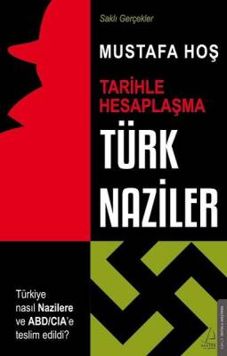 Türk Naziler: Tarihle Hesaplaşma-Saklı Gerçekler Yazar: Mustafa Hoş - 1