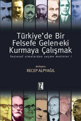 Türkiye'de Bir Felsefe Gelen-ek-i Kurmaya Çalışmak - 1 - 1