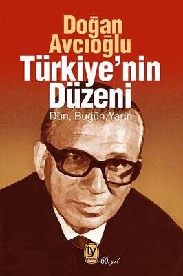 Türkiye'nin Düzeni - Dün Bugün Yarın Yazar: Doğan Avcıoğlu - 1