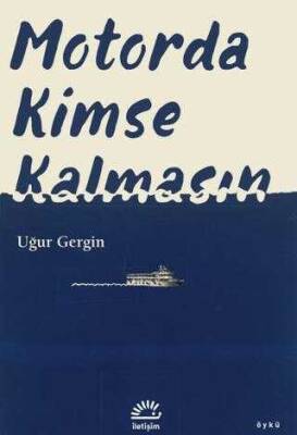 Uğur Gergin Motorda Kimse Kalmasın İletişim Yayınları - 1