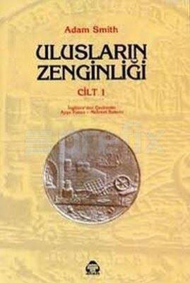 Ulusların Zenginliği Cilt 1 Yazar: Adam Smith Çevirmen: Ayşe Yunus , Mehmet Bakırcı - 1