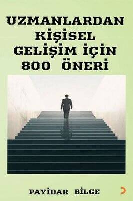 Uzmanlardan Kişisel Gelişim İçin 800 Öneri Yazar: Payidar Bilge - 1