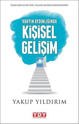 Vahyin Aydınlığında Kişisel Gelişim Yazar: Yakup Yıldırım - 1