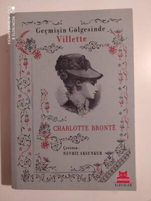 Villette - Geçmişin Gölgesinde Yazar: Charlotte Bronte - 1