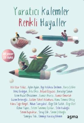 Yaratıcı Kalemler Renkli Hayaller 26 Yazar / 26 Öykü - Kolektif - 1