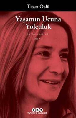 Yaşamın Ucuna Yolculuk - Tezer Özlü - 1