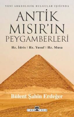 Yeni Arkeolojik Bulgular Işığında Antik Mısır'ın Peygamberleri: Hz. İdris
Hz. Yusuf Hz. Musa - 1