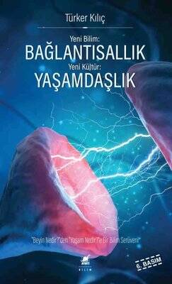 Yeni Bilim: Bağlantısallık - Yeni Kültür: Yaşamdaşlık Yazar: Türker Kılıç - 1