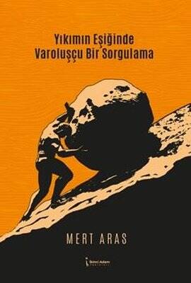 Yıkımın Eşiğinde Varoluşçu Bir Sorgulama - Mert Aras - 1