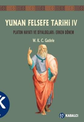 Yunan Felsefe Tarihi 4: Platon Hayatı ve Diyalogları - Erken Dönem - 1