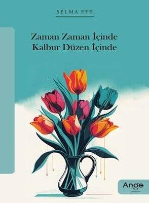 Zaman Zaman İçinde Kalbur Düzen İçinde - Selma Efe - 1